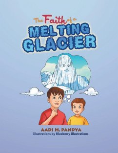 The Faith of a Melting Glacier - Pandya, Aadi H.