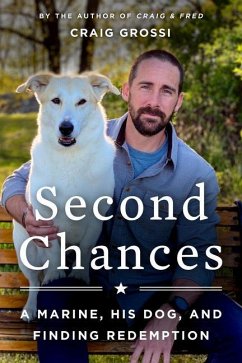 Second Chances: A Marine, His Dog, and Finding Redemption - Grossi, Craig