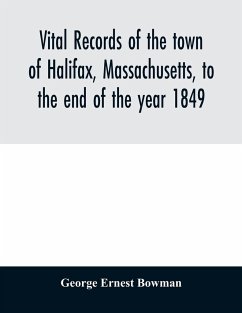 Vital records of the town of Halifax, Massachusetts, to the end of the year 1849 - Ernest Bowman, George