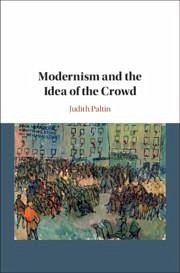 Modernism and the Idea of the Crowd - Paltin, Judith