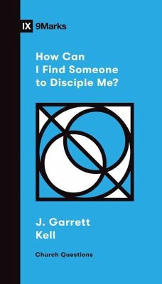 How Can I Find Someone to Disciple Me? - Kell, J. Garrett