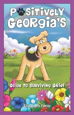 Positively Georgia's Guide to Surviving Grief - Ferris, Elizabeth