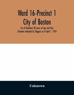 Ward 16-Precinct 1; City of Boston; List of Residents 20 years of Age and Over (Females Indicated by Dagger) as of April 1, 1924 - Unknown