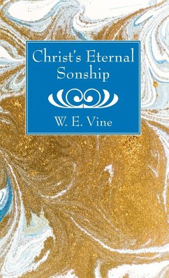 Christ's Eternal Sonship - Vine, W. E.