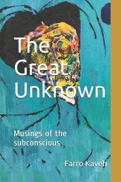 The Great Unknown: Musings of the subconscious - Kaveh, Farro