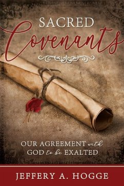 Sacred Covenants: Our Agreement with God - Hogge, Jeffery