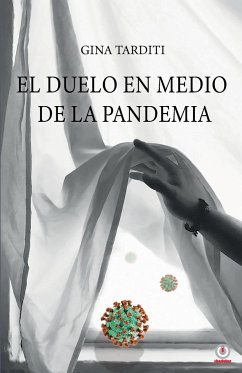 El duelo en medio de la pandemia - Tarditi, Gina