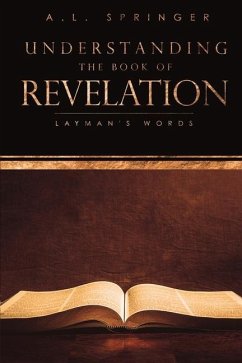 Understanding The Book of Revelation: Layman's Words - Springer, A. L.