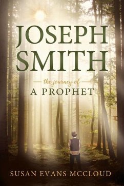 Joseph Smith: The Journey of a Prophet: The Journey of a Prophet - McCloud, Susan