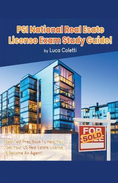 PSI National Real Estate License Study Guide! The Best Test Prep Book to Help You Get Your Real Estate License & Pass The Exam! - Coletti, Luca