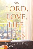 My Lord, love, life, and loss: Memoirs of Anna Duffey