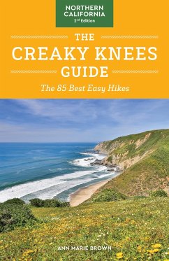 The Creaky Knees Guide Northern California, 2nd Edition: The 80 Best Easy Hikes - Brown, Ann Marie