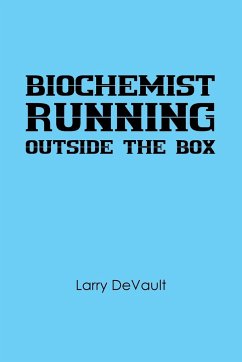 Biochemist Running Outside the Box - DeVault, Larry