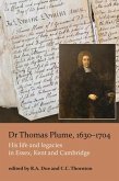Dr Thomas Plume, 1630-1704: His Life and Legacies in Essex, Kent and Cambridge