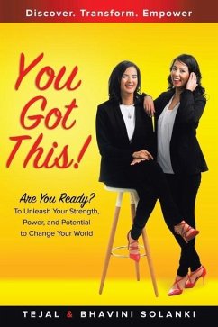 You Got This!: Are You Ready? To Unleash Your Strength, Power and Potential to Change Your World - Solanki, Bhavini; Solanki, Tejal