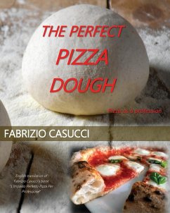 The Perfect Pizza Dough Pizza as a Profession - Casucci, Fabrizio