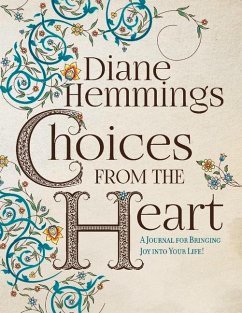 Choices from the Heart: A Journal for Bringing Joy Into Your Life! - Hemmings, Diane