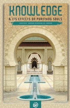 Knowledge & Its Effect on Purifying Souls - Al-Abbad, Shaykh 'abdur-Razzaq