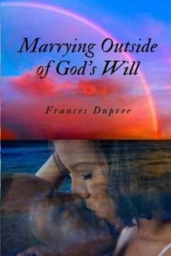 Marrying Outside of God's Will - Dupree, Frances