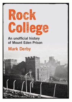 Rock College: An Unofficial History of Mount Eden Prison - Derby, Mark