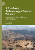 A Post-Exotic Anthropology of Soqotra, Volume I (eBook, PDF)