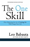 The One Skill: How Mastering the Art of Letting Go Will Change Your Life (eBook, ePUB)