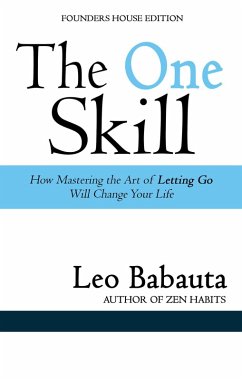 The One Skill: How Mastering the Art of Letting Go Will Change Your Life (eBook, ePUB) - Babauta, Leo