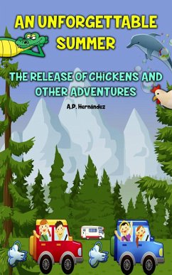 Unforgettable Summer. The Release Of Chickens and Other Adventures (eBook, ePUB) Cover Unforgettable Summer. The Release Of Chickens and Other Adventures (eBook, ePUB)