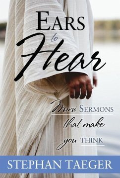 Ears to Hear: Mini Sermons That Make You Think - Taeger, Stephan