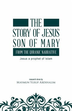 The story of Jesus son of Mary, from the Quranic narrative - Abdihalim, Maymun Yusuf