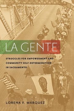 La Gente: Struggles for Empowerment and Community Self-Determination in Sacramento - Márquez, Lorena V.