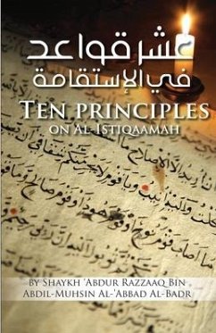 Ten Principles on Al-Istiqaamah - Al-'Abbad Al-Badr, Shaykh 'Abdur Razza