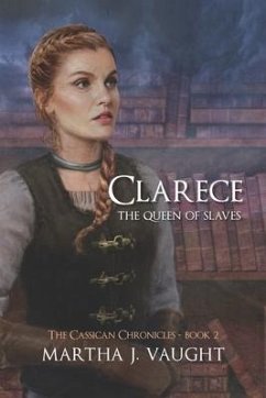 Clarece: The Queen of Slaves - Vaught, Martha J.