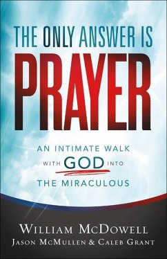 The Only Answer Is Prayer - Mcdowell, William; Mcmullen, Jason; Grant, Caleb