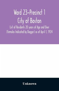 Ward 23-Precinct 1; City of Boston; List of Residents 20 years of Age and Over (Females Indicated by Dagger) as of April 1, 1924 - Unknown