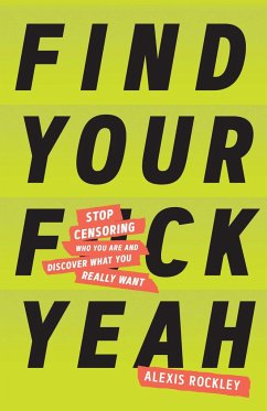 Find Your F*ckyeah - Rockley, Alexis