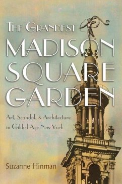 The Grandest Madison Square Garden - Hinman, Suzanne