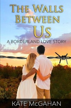 The Walls Between Us: A Borderland Love Story - McGahan, Kate