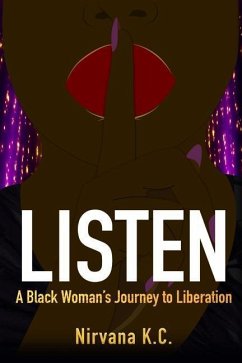 Listen: A Black Woman's Journey to Liberation - K. C., Nirvana