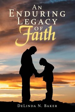An Enduring Legacy of Faith - Baker, Delinda N.