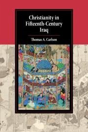 Christianity in Fifteenth-Century Iraq - Carlson, Thomas A