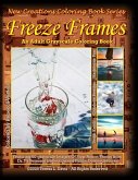 New Creations Coloring Book Series: Freeze Frames