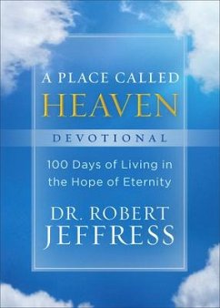 A Place Called Heaven Devotional - 100 Days of Living in the Hope of Eternity - Jeffress, Dr. Robert