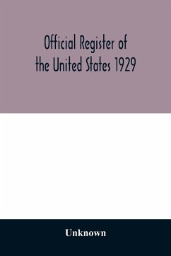 Official register of the United States 1929; Containing a list of Persons Occupying administrative and Supervisory Positions in the Legislative, Executive, and Judicial Branches of the Federal Government, and in the District of Columbia - Unknown