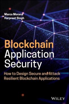 Blockchain Application Security: How to Design Secure and Attack Resilient Blockchain Applications - Morana, Marco; Singh, Harpreet