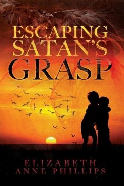 Escaping Satan's Grasp: Will They Survive? - Phillips, Elizabeth Anne