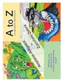 A to Z 26 Alphabetic Alliterations: Airplane Alligator to Zucchini Zebra