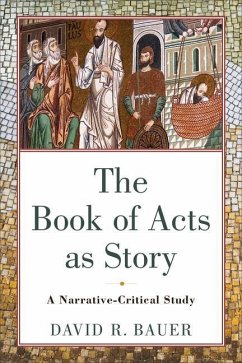 The Book of Acts as Story - A Narrative-Critical Study - Bauer, David R.