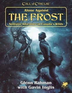 Alone Against the Frost: Solitaire Adventure in Canada's Wilds - Rahman, Glen; Inglis, Gavin