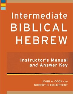 Intermediate Biblical Hebrew Instructor's Manual and Answer Key - Cook, John A; Holmstedt, Robert D
